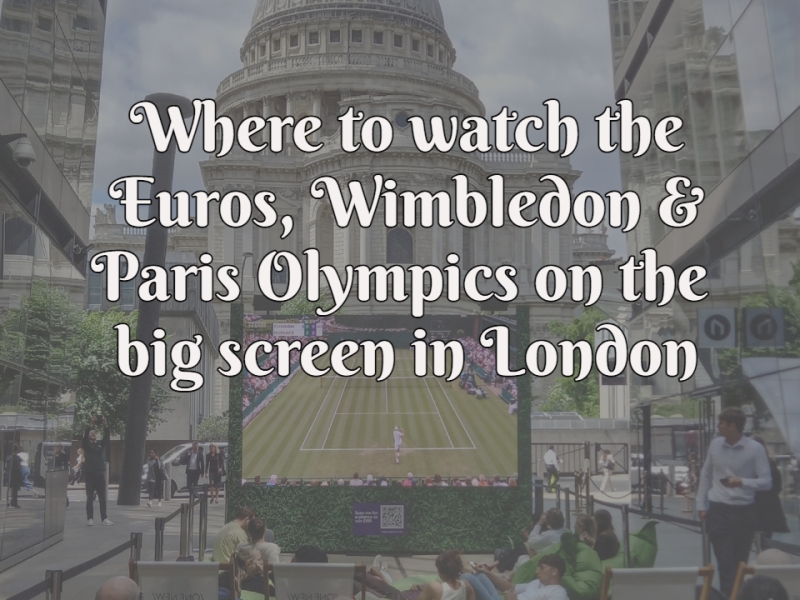 Where to watch Euros, Wimbledon and Paris Olympics 2024 on the big screen in London